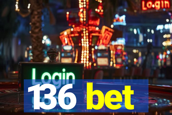 136 bet